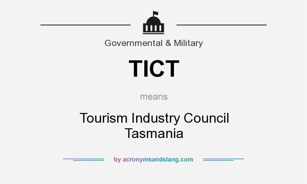 What does TICT mean? It stands for Tourism Industry Council Tasmania