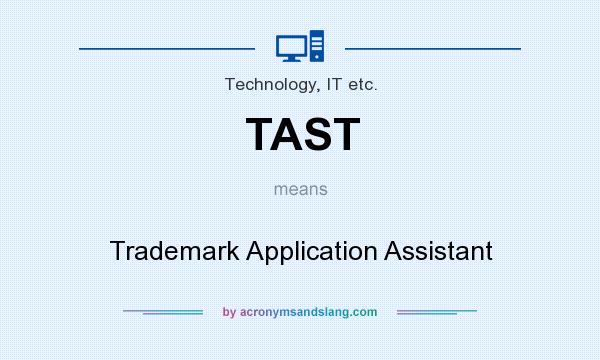 What does TAST mean? It stands for Trademark Application Assistant