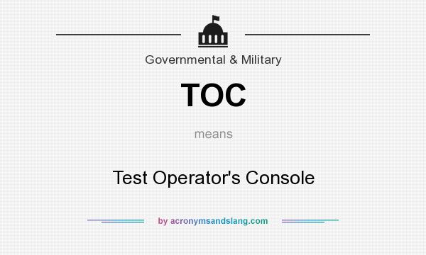 What does TOC mean? It stands for Test Operator`s Console