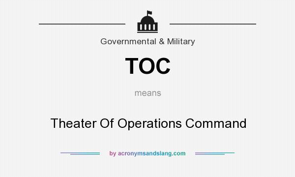 What does TOC mean? It stands for Theater Of Operations Command
