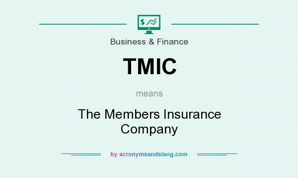 What does TMIC mean? It stands for The Members Insurance Company
