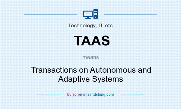 What does TAAS mean? It stands for Transactions on Autonomous and Adaptive Systems