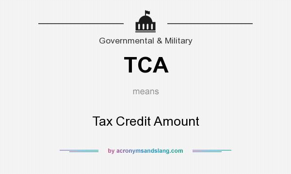 What does TCA mean? It stands for Tax Credit Amount
