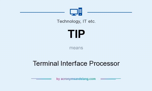 What does TIP mean? It stands for Terminal Interface Processor