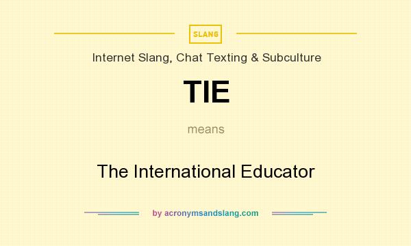 What does TIE mean? It stands for The International Educator
