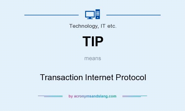 What does TIP mean? It stands for Transaction Internet Protocol