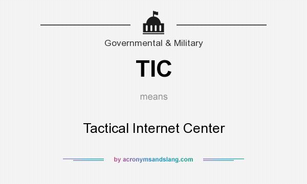 What does TIC mean? It stands for Tactical Internet Center