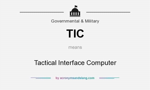 What does TIC mean? It stands for Tactical Interface Computer