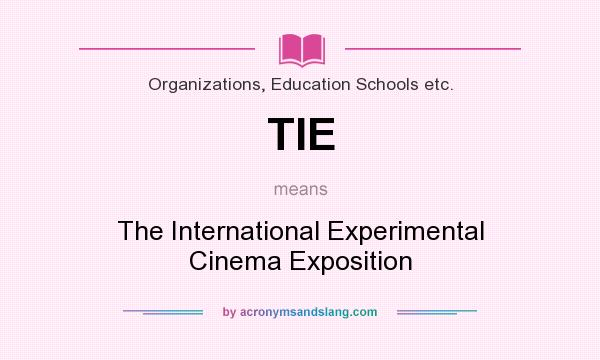 What does TIE mean? It stands for The International Experimental Cinema Exposition