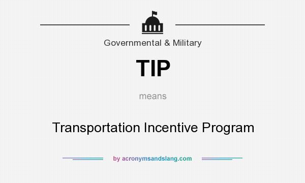 What does TIP mean? It stands for Transportation Incentive Program