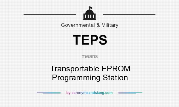 What does TEPS mean? It stands for Transportable EPROM Programming Station