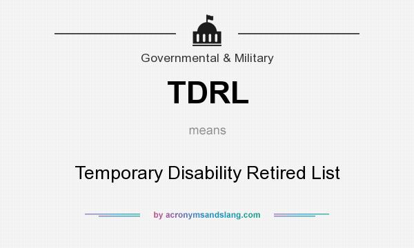 What does TDRL mean? It stands for Temporary Disability Retired List