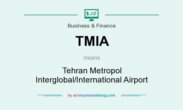 What does TMIA mean? It stands for Tehran Metropol Interglobal/International Airport