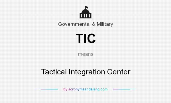 What does TIC mean? It stands for Tactical Integration Center