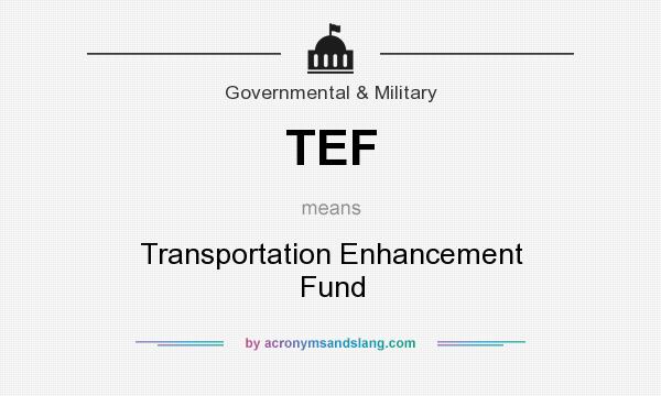What does TEF mean? It stands for Transportation Enhancement Fund