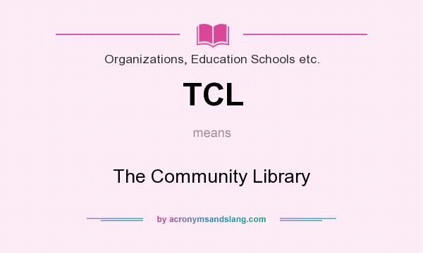 What does TCL mean? It stands for The Community Library