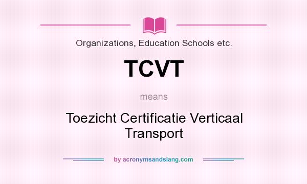 What does TCVT mean? It stands for Toezicht Certificatie Verticaal Transport