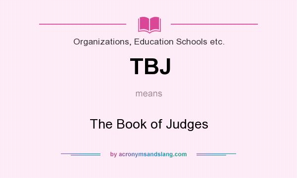 What does TBJ mean? It stands for The Book of Judges