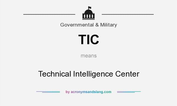 What does TIC mean? It stands for Technical Intelligence Center