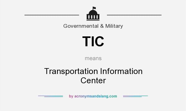 What does TIC mean? It stands for Transportation Information Center