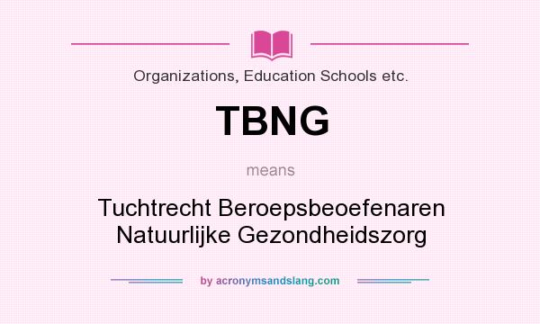 What does TBNG mean? It stands for Tuchtrecht Beroepsbeoefenaren Natuurlijke Gezondheidszorg