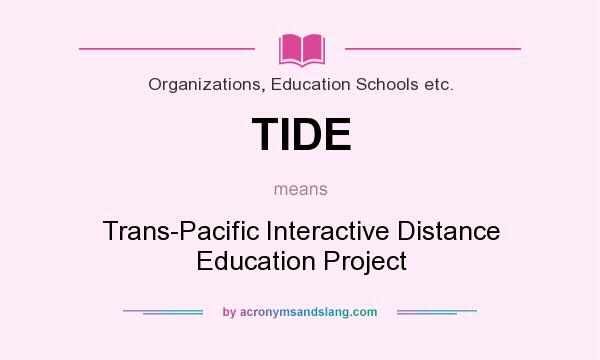 What does TIDE mean? It stands for Trans-Pacific Interactive Distance Education Project