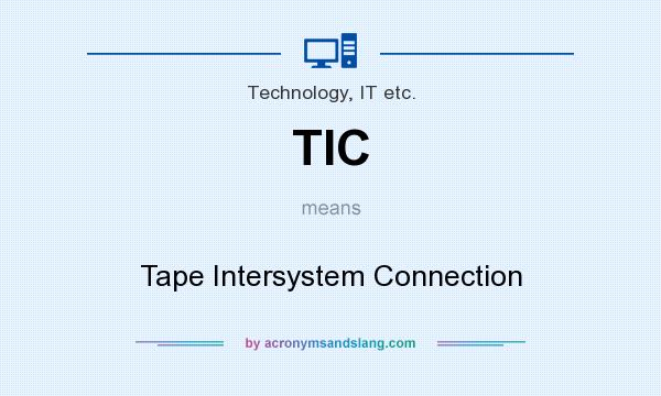 What does TIC mean? It stands for Tape Intersystem Connection