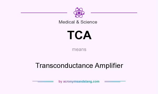 What does TCA mean? It stands for Transconductance Amplifier
