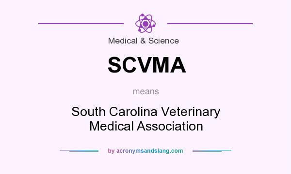 What does SCVMA mean? It stands for South Carolina Veterinary Medical Association