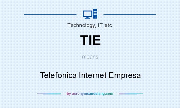 What does TIE mean? It stands for Telefonica Internet Empresa
