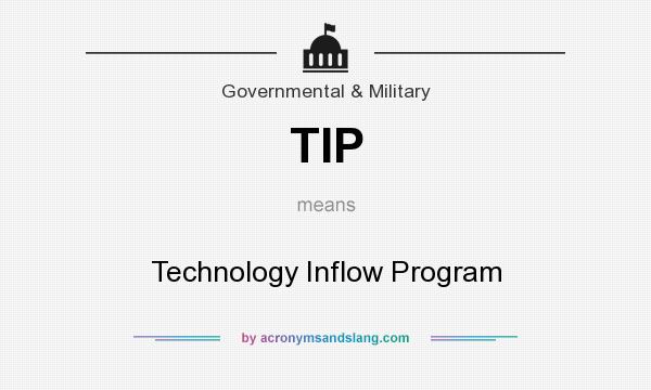 What does TIP mean? It stands for Technology Inflow Program