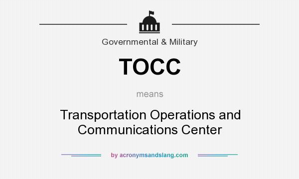 What does TOCC mean? It stands for Transportation Operations and Communications Center