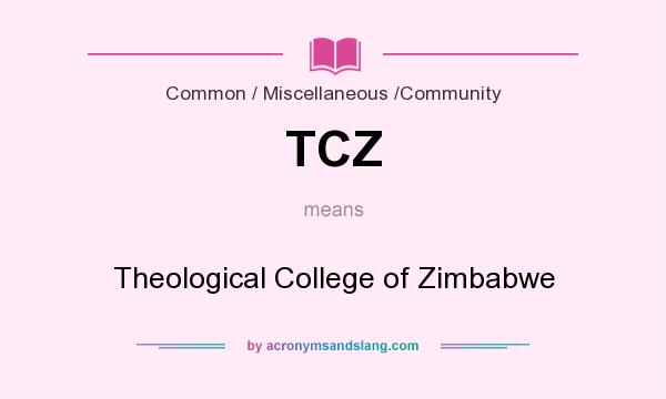What does TCZ mean? It stands for Theological College of Zimbabwe