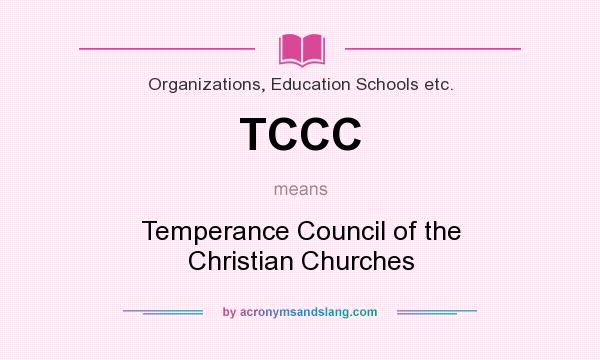 What does TCCC mean? It stands for Temperance Council of the Christian Churches