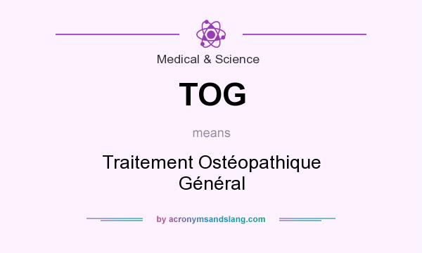 What does TOG mean? It stands for Traitement Ostéopathique Général