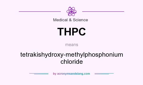 What does THPC mean? It stands for tetrakishydroxy-methylphosphonium chloride