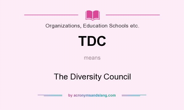 What does TDC mean? It stands for The Diversity Council