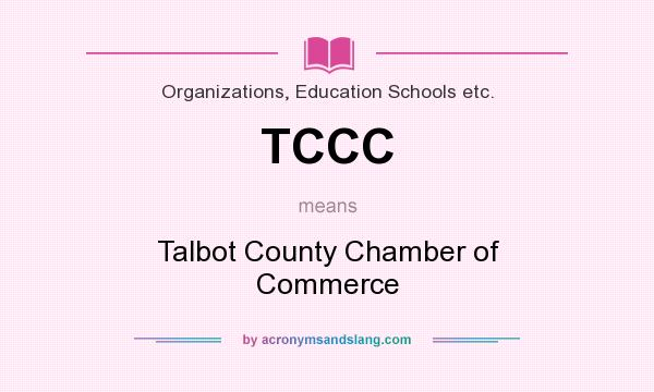 What does TCCC mean? It stands for Talbot County Chamber of Commerce