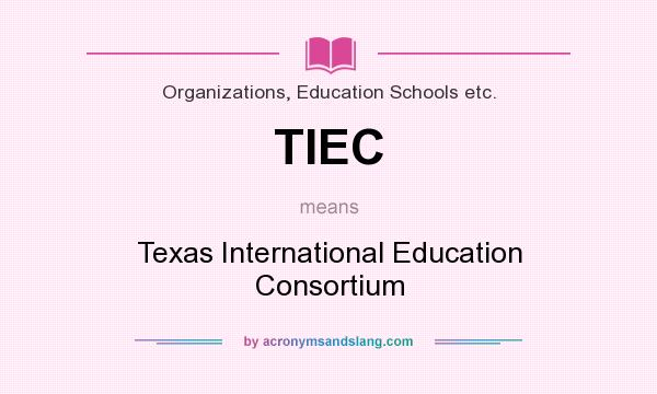 What does TIEC mean? It stands for Texas International Education Consortium