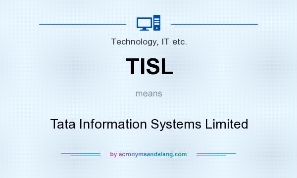 What does TISL mean? It stands for Tata Information Systems Limited
