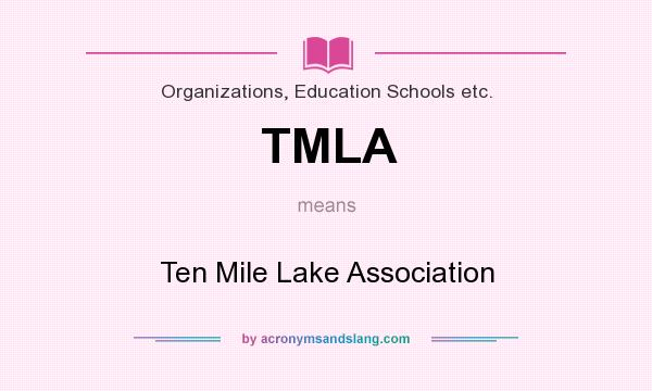 What does TMLA mean? It stands for Ten Mile Lake Association