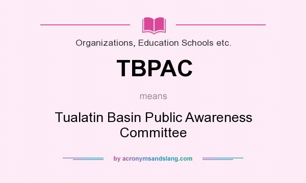 What does TBPAC mean? It stands for Tualatin Basin Public Awareness Committee