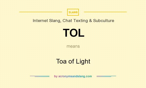 What does TOL mean? It stands for Toa of Light