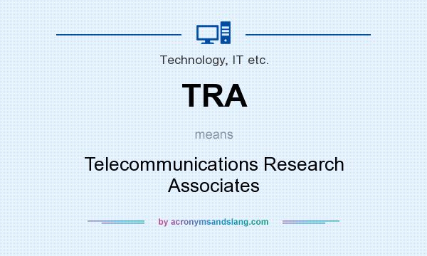 What does TRA mean? It stands for Telecommunications Research Associates