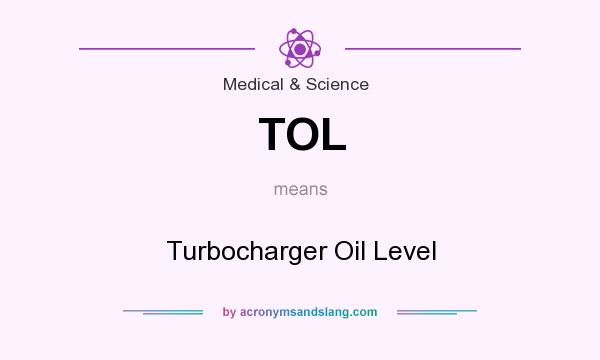 What does TOL mean? It stands for Turbocharger Oil Level