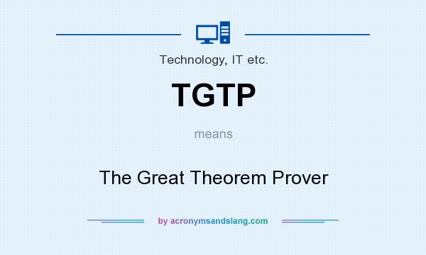 What does TGTP mean? It stands for The Great Theorem Prover