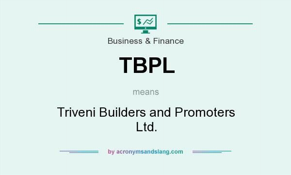 What does TBPL mean? It stands for Triveni Builders and Promoters Ltd.