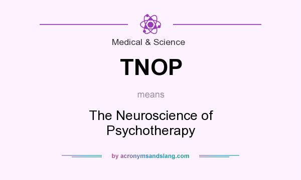 What does TNOP mean? It stands for The Neuroscience of Psychotherapy