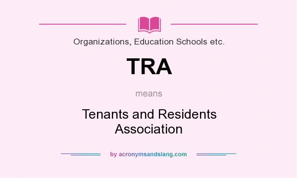 What does TRA mean? It stands for Tenants and Residents Association