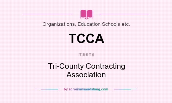 What does TCCA mean? It stands for Tri-County Contracting Association